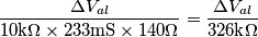 \frac{\Delta V_{al}}{10\text{k}\Omega\times 233\text{mS}\times 140\Omega}=\frac{\Delta V_{al}}{326\text{k}\Omega} \frac{\Delta V_{al}}{10\text{k}\Omega\times 233\text{mS}\times 140\Omega}=\frac{\Delta V_{al}}{326\text{k}\Omega}