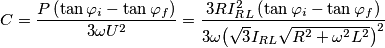 C = \frac{{P\left( {\tan {\varphi _i} - \tan {\varphi _f}} \right)}}{{3\omega {U^2}}} = \frac{{3RI_{RL}^2\left( {\tan {\varphi _i} - \tan {\varphi _f}} \right)}}{{3\omega {{\left( {\sqrt 3 {I_{RL}}\sqrt {{R^2} + {\omega ^2}{L^2}} } \right)}^2}}}