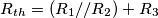 R_{th}=(R_1//R_2)+R_3 R_{th}=(R_1//R_2)+R_3