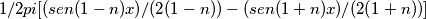 1/2pi[(sen(1-n)x)/(2(1-n))-(sen(1+n)x)/(2(1+n))]
