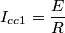 I_{cc1}=\frac{E}{R}