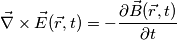 \vec \nabla \times \vec E(\vec r,t) = -\frac{\partial \vec B(\vec r,t)}{\partial t}