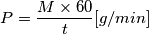 P=\frac{M\times 60}{t}[g/min]