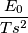 \frac{E_0}{Ts^2} \frac{E_0}{Ts^2}
