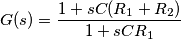 G(s)=\frac{1+sC(R_1+R_2)}{1+sCR_1} G(s)=\frac{1+sC(R_1+R_2)}{1+sCR_1}
