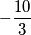 -\frac{10}{3}
