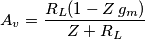 A_v=\frac{R_L(1-Z\,g_m)}{Z+R_L}