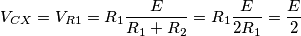 V_{CX}=V_{R1}=R_{1}\frac{E}{R_{1}+R_{2}}=R_{1}\frac{E}{2 R_{1}}=\frac{E}{2}
