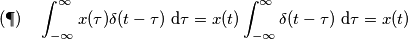 (\P) \quad \int_{-\infty}^{\infty}x(\tau)\delta(t - \tau)\ \mathrm d\tau = x(t)\int_{-\infty}^{\infty}\delta(t - \tau)\ \mathrm d\tau = x(t) (\P) \quad \int_{-\infty}^{\infty}x(\tau)\delta(t - \tau)\ \mathrm d\tau = x(t)\int_{-\infty}^{\infty}\delta(t - \tau)\ \mathrm d\tau = x(t)