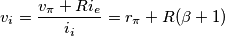 v_i=\frac{v_\pi+Ri_e}{i_i}=r_\pi+R(\beta +1)