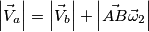 \left |\vec V_a  \right |=\left |\vec V_b  \right |+\left |\vec {AB}\vec\omega_2   \right |