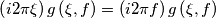 \left( i2\pi \xi  \right)g\left( \xi ,f \right)=\left( i2\pi f \right)g\left( \xi ,f \right)