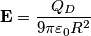 \mathbf{E}= \frac{Q_{D}}{9\pi \varepsilon_{0} R^{2}} \mathbf{E}= \frac{Q_{D}}{9\pi \varepsilon_{0} R^{2}}
