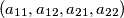 (a_{11}, a_{12}, a_{21}, a_{22})