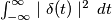 \begin{matrix} \int_{-\infty}^{\infty} \mid\delta(t)\mid^2\,dt \end{matrix} \begin{matrix} \int_{-\infty}^{\infty} \mid\delta(t)\mid^2\,dt \end{matrix}