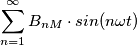 \sum_{n=1 }^{\infty}B_{nM}\cdot sin(n\omega t)