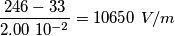\frac{246-33}{ 2.00 \ 10^{-2} }=10650 \ V/m