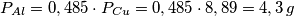 P_{Al}=0,485 \cdot P_{Cu}=0,485 \cdot 8,89 = 4,3 \, g P_{Al}=0,485 \cdot P_{Cu}=0,485 \cdot 8,89 = 4,3 \, g