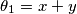 \theta_{1} = x+y