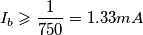 I_{b}\geqslant \frac{1}{750}=1.33mA