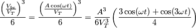 \frac{\left ( \frac{V_{be}}{V_T} \right )^3}{6} = \frac{\left ( \frac{A \cos(\omega t)}{V_T} \right )^3}{6}=\frac{A^3}{6V_T^3} \left ( \frac{3 \cos(\omega t) + \cos(3 \omega t)}{4} \right ) \frac{\left ( \frac{V_{be}}{V_T} \right )^3}{6} = \frac{\left ( \frac{A \cos(\omega t)}{V_T} \right )^3}{6}=\frac{A^3}{6V_T^3} \left ( \frac{3 \cos(\omega t) + \cos(3 \omega t)}{4} \right )
