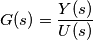 G(s) = \frac{Y(s)}{U(s)}