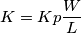 \[K=Kp\frac{W}{L}\]