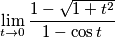 \lim_{t \rightarrow 0} \frac{1-\sqrt{1+t^2}}{1- \cos t} \lim_{t \rightarrow 0} \frac{1-\sqrt{1+t^2}}{1- \cos t}