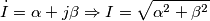 \[\dot{I}=\alpha +j\beta \Rightarrow I=\sqrt{\alpha ^{2}+\beta ^{2}}\]