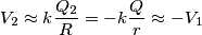 V_{2}\approx k\frac{Q_{2}}{R}=-k\frac{Q}{r}\approx -V_{1} V_{2}\approx k\frac{Q_{2}}{R}=-k\frac{Q}{r}\approx -V_{1}