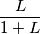\frac{L}{1+L} \frac{L}{1+L}