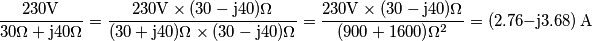 \frac{230\mathrm{V}}{30\Omega + \mathrm{j}40\Omega}= \frac{230\mathrm{V} \times (30 -\mathrm{j}40)\Omega}{(30 +\mathrm{j}40)\Omega\times(30-\mathrm{j}40)\Omega}  = \frac{230\mathrm{V} \times (30 -\mathrm{j}40)\Omega}{(900 + 1600)\Omega^2} = (2.76 - \mathrm{j}3.68)\,\text{A}