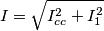 I=\sqrt {I_{cc}^2+ I_1^2}