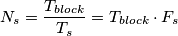 N_{s} = \frac{T_{block}}{T_{s}} = T_{block} \cdot {F_{s}