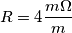 R= 4 \frac{m\Omega}{m}