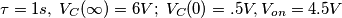 \tau=1s, \; V_C(\infty)=6V; \;V_C(0)=.5V, V_{on}=4.5V