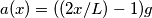 a(x) = ((2x/L) - 1)g a(x) = ((2x/L) - 1)g