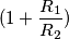 (1+\frac{R_1}{R_2})