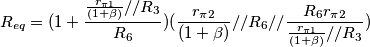R_{eq}=(1+\frac{\frac {r_{\pi1}}{(1+\beta)}//R_3}{R_6})(\frac{r_{\pi2}}{(1+\beta)}//R_6//\frac{R_6 r_{\pi2}}{\frac {r_{\pi1}}{(1+\beta)}//R_3})