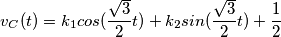 v_C(t) = k_1 cos(\frac{\sqrt{3}}{2} t) + k_2 sin(\frac{\sqrt{3}}{2} t)  + \frac{1}{2}