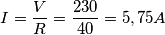I=\frac{V}{R}=\frac{230}{40}= 5,75 A