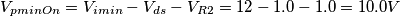 V_{pminOn}=V_{imin}-V_{ds}-V_{R2}= 12-1.0 -1.0=10.0V
