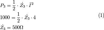 \begin{equation}
\begin{split}
&P_3 = \frac{1}{2}\cdot \dot{Z_3} \cdot \bar{I}^2 \\
&1000 = \frac{1}{2}\cdot \dot{Z_3} \cdot 4 \\
&\dot{Z_3} = 500 \Omega
\end{split}
\end{equation} \begin{equation}
\begin{split}
&P_3 = \frac{1}{2}\cdot \dot{Z_3} \cdot \bar{I}^2 \\
&1000 = \frac{1}{2}\cdot \dot{Z_3} \cdot 4 \\
&\dot{Z_3} = 500 \Omega
\end{split}
\end{equation}