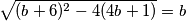 \sqrt{(b+6)^2-4(4b+1)}=b