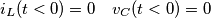 i_L(t<0) = 0 \quad v_C(t<0) = 0