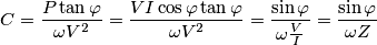 C = \frac{{P\tan \varphi }}{{\omega {V^2}}} = \frac{{VI\cos \varphi \tan \varphi }}{{\omega {V^2}}} = \frac{{\sin \varphi }}{{\omega \frac{V}{I}}} = \frac{{\sin \varphi }}{{\omega Z}}