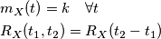\begin{aligned}
& m_X(t) = k \quad \forall t\\
& R_X(t_1,t_2) = R_X(t_2-t_1)
\end{aligned}