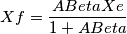 Xf=\frac{ABetaXe}{1+ABeta}