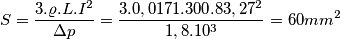 \[S=\frac{3.\varrho .L.I^2}{\Delta p}=\frac{3.0,0171.300.83,27^2}{1,8.10^3}=60mm^2\]