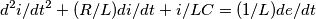 d^2i/dt^2 + (R/L) di/dt + i/LC = (1/L)de/dt d^2i/dt^2 + (R/L) di/dt + i/LC = (1/L)de/dt
